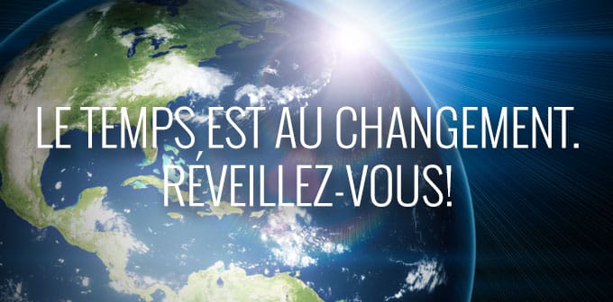 Le temps est au changement. Réveillez-vous! - Gaia Meditation