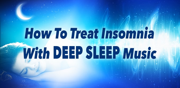 how to treat insomnia with deep sleep music