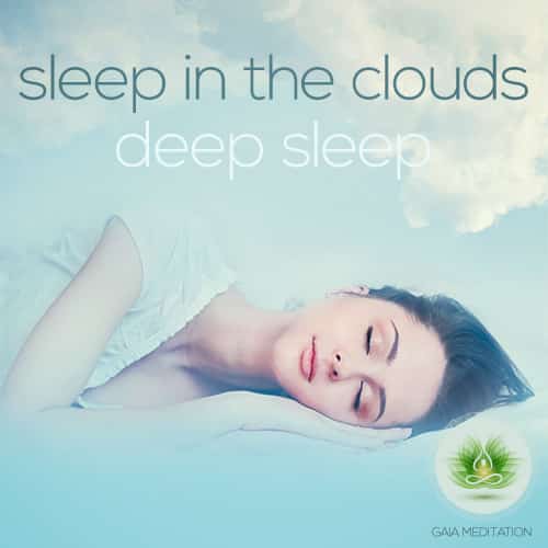 Sleep In The Clouds - Deep Sleep - Gaia Meditation - Gaia Meditation