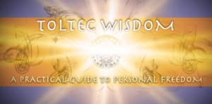 Toltec Wisdom - Gaia Meditation