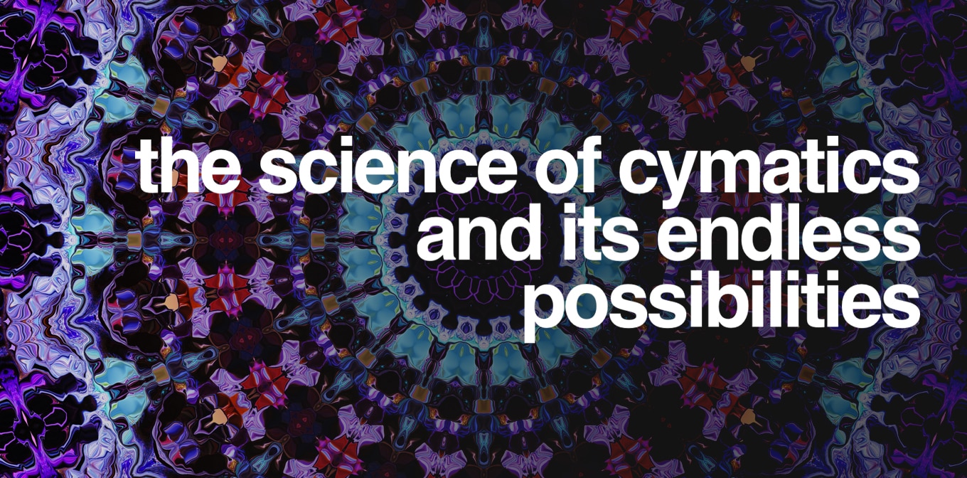 The Science Of Cymatics