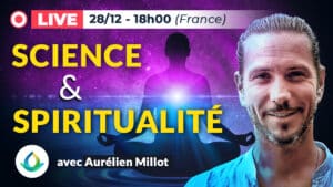 Science & Spiritualité avec Aurélien Millot