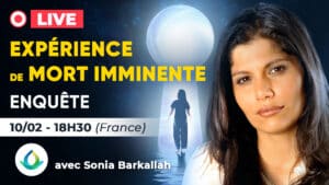 Expérience de Mort Imminente avec Sonia Barkallah