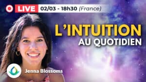 L'Intuition au Quotidien (avec Jenna Blossoms)