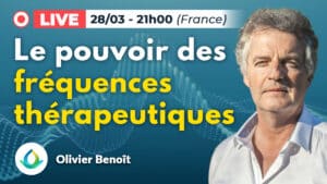 Accéder au Pouvoir des Fréquences Thérapeutiques (avec Olivier Benoît)